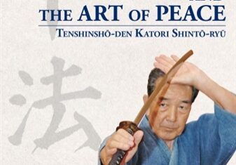 Strategy And The Art Of Peace: Tenshinsho-den Katori Shinto Ryu